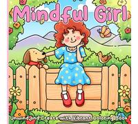Mindful Girl Coloring Book: Cozy Moments Coloring Pages with Cute Daily Activities, Hygge Spaces, Soft Life & Self-Love Illustrations for Teens & Adults Stress Relief