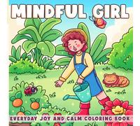 Mindful Girl Coloring Book: Cute and Comfy Coloring Pages featuring Cozy Daily Activities and Self-Care Moments Illustrations for All Ages Relaxation and Joy