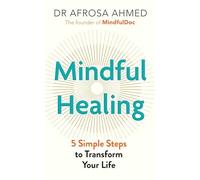 Mindful Healing: 5 Simple Steps to Transform Your Life