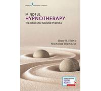 Mindful Hypnotherapy: The Basics for Clinical Practice