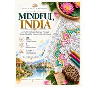 Mindful INDIA: An Adult Coloring Journey Through Indian Mandalas, Nature & Sacred Patterns