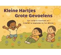 Mindful Kleurboek Emoties - Kleine Hartjes, Grote Gevoelens | 21 Emotieplaten & SEL-activiteiten voor Kinderen 4-8 Jaar: Ontwikkel Emotionele ... met Adem-, Beweeg- en Creatieve Oefeningen