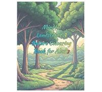 Mindful Landscapes: A Nature Colouring Book for Adults