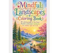Mindful Landscapes Coloring Book: 30 coloring pages of the finest Mindful Landscapes' landmarks for children ages 12 to 18