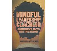Mindful Leadership Coaching: Journeys into the Interior (INSEAD Business Press)