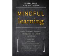Mindful Learning: Mindfulness-Based Techniques for Educators and Parents to Help Students