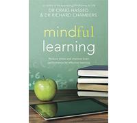 Mindful Learning: Reduce Stress and Improve Brain Performance for Effective Learning