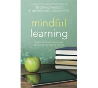 Mindful Learning : Reduce Stress and Improve Brain Performance for Effective Learning
