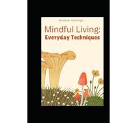 Mindful Living: Everyday Techniques