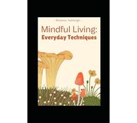 Mindful Living: Everyday Techniques