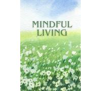Mindful Living: Self-Care Journal for Happiness, Mindfulness & Reflection