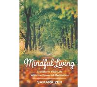 Mindful Living: Transform Your Life with the Power of Meditation: Transform Your Life with the Power of Meditation