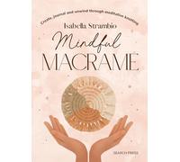Mindful Macramé: Create, journal and unwind through meditative knotting