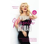 Mindful Magnetic Woman: Understanding the Levels of Real Attractiveness To Maximize Your Inner and Outer Glow