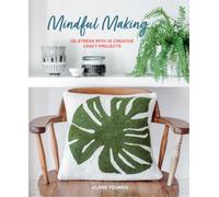 Mindful Making : De-Stress with 35 Creative Craft Projects