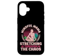 Mindful Mama Stretching Through the Chaos Yoga Mom Case for iPhone 16