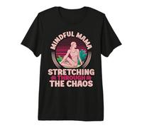 Mindful Mama Stretching Through The Chaos Yoga Mom Premium T-Shirt