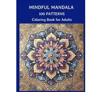 Mindful Mandala 100 Patterns: Coloring Book for Adults: 100 unique, peaceful and stress relieving mandala patterns, 8.25" x 11" (Hardcover) (Mandala Patterns: Coloring Book for Adults)