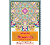 MINDFUL MANDALA: A JOURNEY OF CALM THROUGH COLOURING