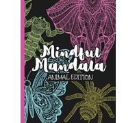 Mindful Mandala Animal Edition: Animals, Mindfulness, Anxiety Relief, ADHD GIfts for Men and Women, Mandala Coloring