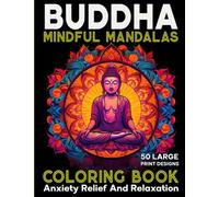 Mindful Mandala Buddha Coloring Book for Adults: Large Print Illustrations in Coloring Pages Relaxation and Anxiety Relief
