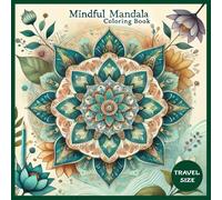 Mindful Mandala Coloring Book: 100 unique, stress relieving mandala patterns for kids and adults, 6" x 6" (Pocketbook and Travel Size Paperback) (Mandala Patterns: Coloring Book for Adults)