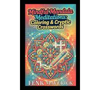 Mindful Mandala Meditations: Coloring & Cryptic Crosswords (Manifest Your Highest Potential and Claim Your Abundance)