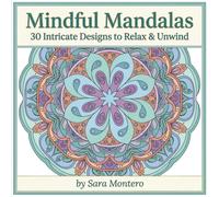 Mindful Mandalas: 30 Intricate Designs to Relax & Unwind. (Mental Health & Self-care)