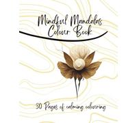 Mindful Mandalas: 30 Pages Of Relaxing Mandalas