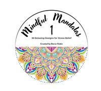 Mindful Mandalas: 30 Relaxing Designs for Stress Relief (Volume 1) (Adult Coloring Book)