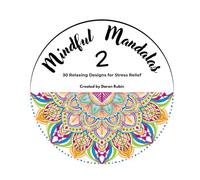 Mindful Mandalas: 30 Relaxing Designs for Stress Relief (Volume 2) (Adult Coloring Book)