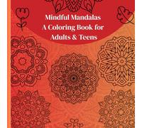 Mindful Mandalas: A Coloring Book for Adults & Teens: A Calming Collection of Mandala Designs for Stress Relief and Inner Peace , 24+ Mandalas to Color Your Calm