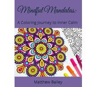 Mindful Mandalas: A Coloring Journey to Inner Calm