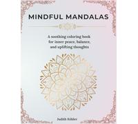 Mindful Mandalas: A Relaxing Coloring Book for Adults with Positive Affirmations for Inner Peace and Balance