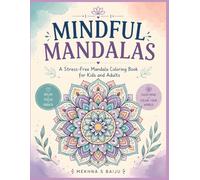 Mindful Mandalas: A Stress-Free Mandala Coloring Book for Adults: Relaxing Designs and Easy Patterns for Stress Relief and Anxiety