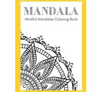 Mindful Mandalas Coloring Book: A Calming Coloring Journey