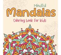 Mindful Mandalas Coloring Book for Kids / 30 beautiful and simple mandalas