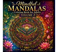 Mindful Mandalas Coloring Book: Volume 2: 50 Relaxing Patterns for Meditation, Focus, and Peaceful Coloring