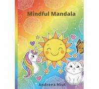 Mindful Mandalas for Kids: Coloring Activities for Relaxation and Mindfulness