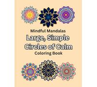 Mindful Mandalas Large, Simple Circles of Calm Coloring book for Adults and Teens 8x11 20 pages: Calming Mandalas Coloring Therapy