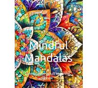 Mindful Mandalas: Meditative adult coloring book
