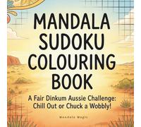 Mindful Mandalas & Sudoku: The Ultimate Puzzle Retreat: Intricate Patterns to Colour, Brain-Teasing Sudokus & Uplifting Quotes for Daily Inspiration