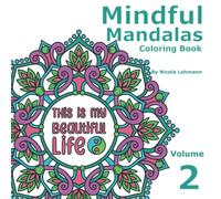 Mindful Mandalas Volume 2: A coloring book for adults, featuring 40 mandala designs with affirmations and mantras to promote inner peace and wellness, 8.5x8.5 in size