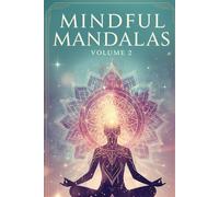 Mindful Mandalas - Volume 2: ist mehr als nur ein Ausmalbuch - es ist eine Reise zu dir selbst.