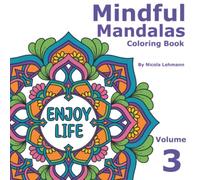 Mindful Mandalas Volume 3: A coloring book of 40 hand drawn Mandalas with affirmations and mantras to promote well-being and positivity, 8.5 x 8.5 in size