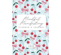 Mindful Manifesting Planner & Journal: Manifest your dream life and track your progress throughout the year
