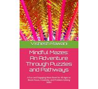 Mindful Mazes: An Adventure Through Puzzles and Pathways: A Fun and Engaging Maze Book for All Ages to Boost Focus, Creativity, and Problem-Solving Skills!