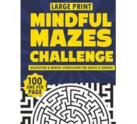Mindful Mazes Challenge: 100 One-Per-Page, Large-Print Maze Puzzles for Fun, Relaxation & Mental Stimulation for Adults & Seniors (Brain Power Boosting Games)