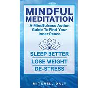 Mindful Meditation: Mindfulness Meditation Exercises and Action Guide To Find Your Inner Peace