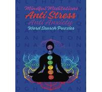 Mindful Meditations Anti Stress Anti Anxiety Word Search Puzzles: 50 Adult Puzzles